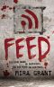 [Newsflesh 01] • Feed (The Newsflesh Trilogy)